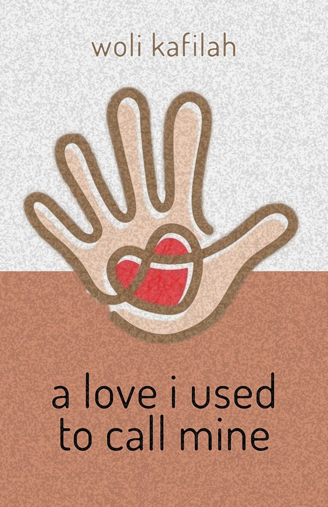 A LOVE I USED TO CALL MINE by WOLI KAFILAH