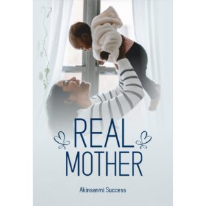 REAL MOTHER BY AKINSANMI SUCCESS
