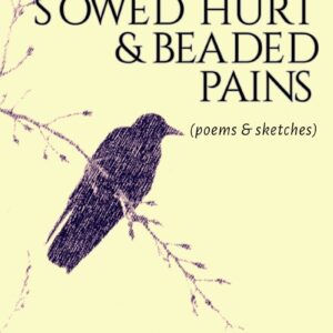 We Who Sowed Hurt & Beaded Pains